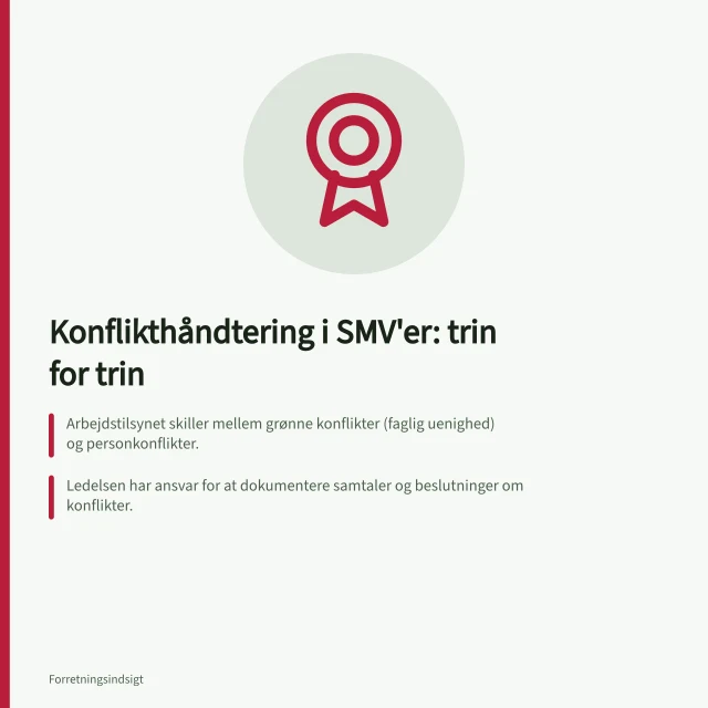 Konflikthåndtering i SMV'er: trin for trin: Arbejdstilsynet skiller mellem grønne konflikter (faglig uenighed) og personkonflikter.; Ledelsen har ansvar for at dokumentere samtaler og beslutninger om konflikter.; Før mægling skal lederen vurdere, om han selv er part i konflikten eller har personlige bånd. Arbejdspladskonflikter i SMV'er: samtaler, mægling og forebyggelse